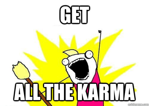 Get all the karma - Get all the karma  x all the y