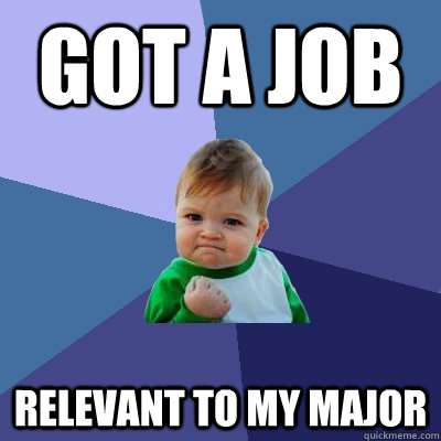 got a job relevant to my major  Success Kid