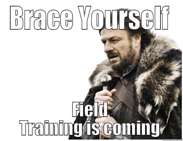 AFROTC FT 2014 - BRACE YOURSELF FIELD TRAINING IS COMING Imminent Ned