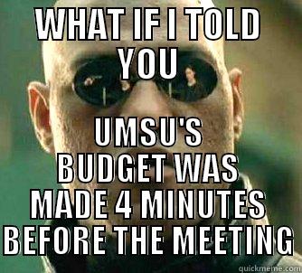 WHAT IF I TOLD YOU UMSU'S BUDGET WAS MADE 4 MINUTES BEFORE THE MEETING Matrix Morpheus