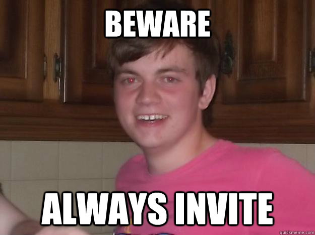 beware always invite  - beware always invite   invite