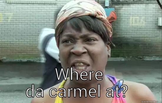  WHERE DA CARMEL AT?  Misc