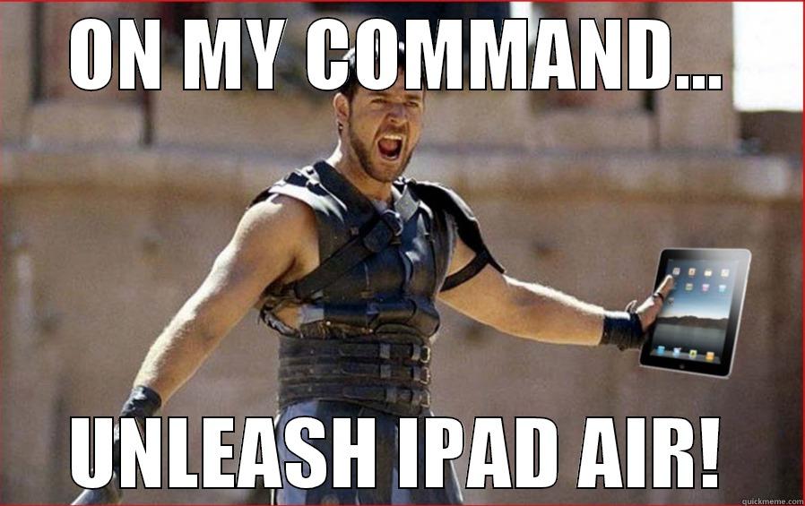 ON MY COMMAND... UNLEASH IPAD AIR! Misc