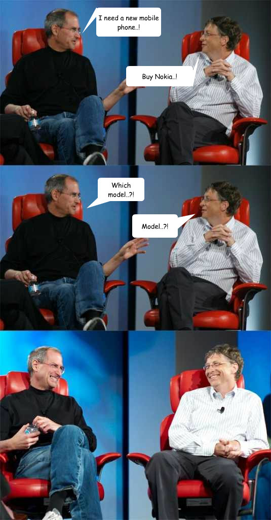 Buy Nokia..! Which model..?! Model..?! I need a new mobile phone..!  Steve Jobs vs Bill Gates