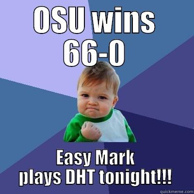 Easy Mark - OSU WINS 66-0 EASY MARK PLAYS DHT TONIGHT!!! Success Kid