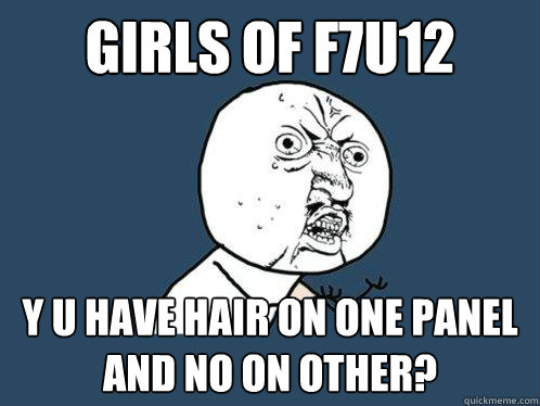 Girls of f7u12 y u have hair on one panel and no on other?  Y U No