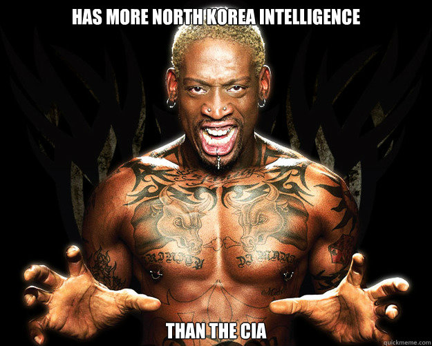 HAS MORE NORTH KOREA INTELLIGENCE THAN THE CIA  Dennis Rodman