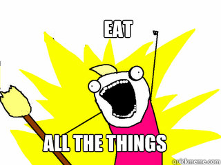 Eat All the things  All The Things