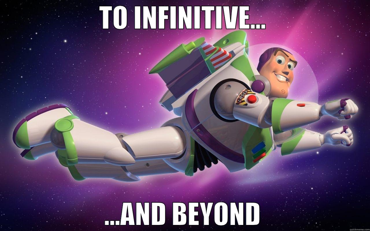 To Infinitive - TO INFINITIVE... …AND BEYOND Misc