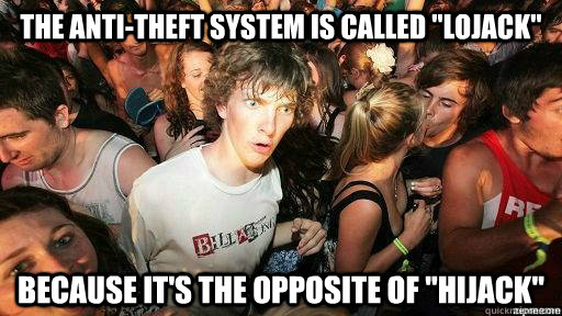 the-anti-theft-system-is-called-lojack-because-it-s-the-opposite-of