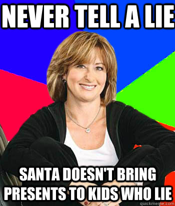 Never tell a lie santa doesn't bring presents to kids who lie  Sheltering Suburban Mom