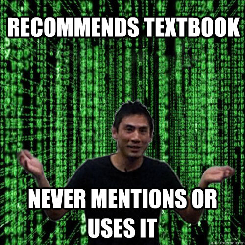 Recommends Textbook Never mentions or uses it   Lam MEME