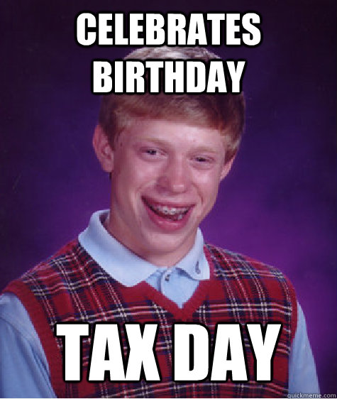 Celebrates birthday tax day - Celebrates birthday tax day  Misc