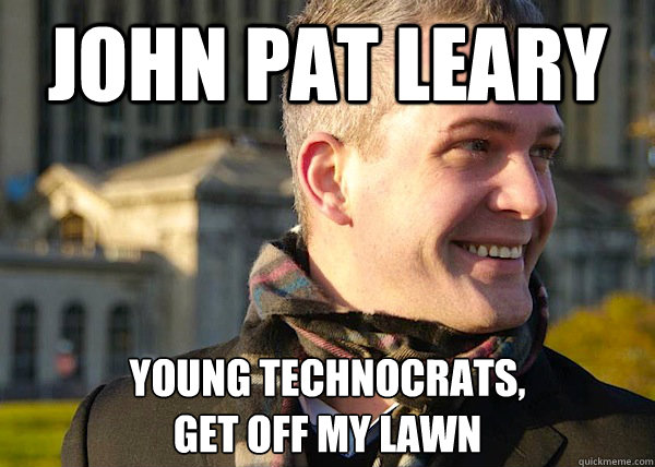 JOHN PAT LEARY Young Technocrats, 
GEt off my lawn  White Entrepreneurial Guy