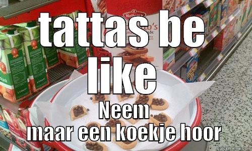 TATTAS BE LIKE NEEM MAAR EEN KOEKJE HOOR Misc