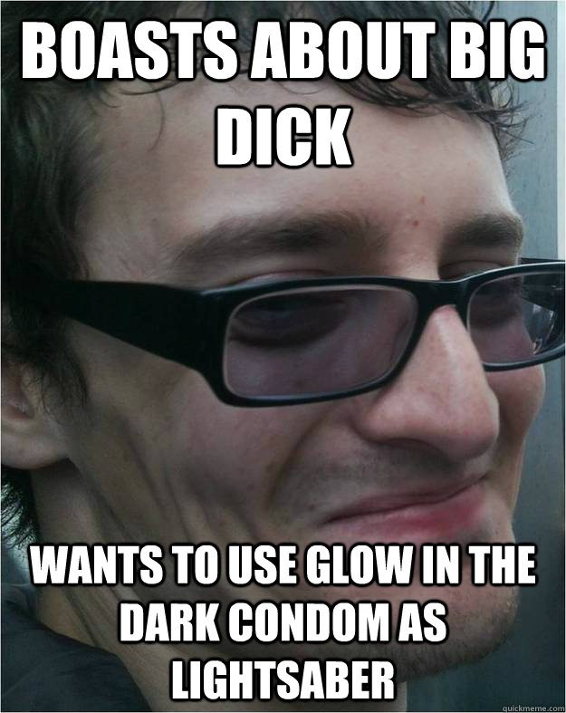 Boasts About Big Dick Wants To Use Glow In The Dark Condom As Lightsaber  