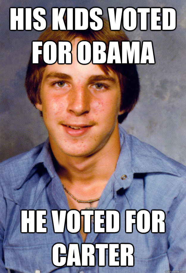 his kids voted for obama he voted for carter  Old Economy Steven