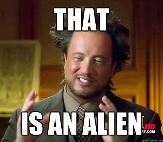 That  IS AN ALIEN  Ancient Aliens