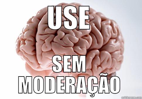 Prazer cérebro! - USE SEM MODERAÇÃO Scumbag Brain