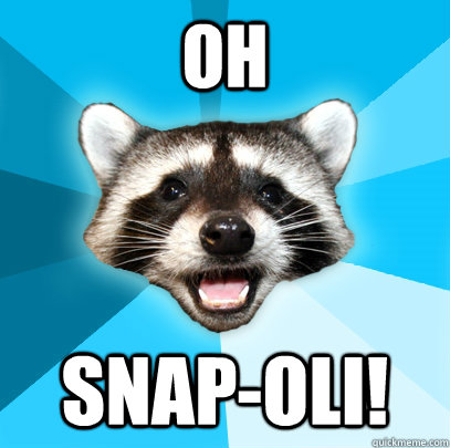 OH SNAP-OLI! - OH SNAP-OLI!  Lame Pun Coon