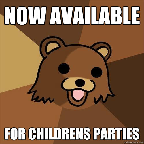 Now Available For childrens parties - Now Available For childrens parties  Pedobear