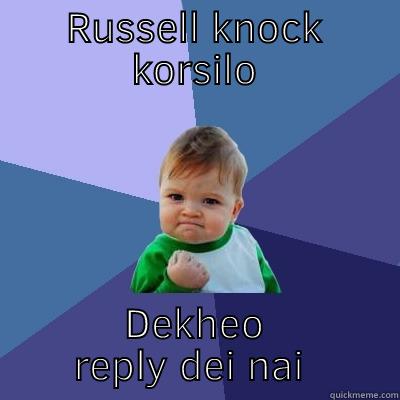 RUSSELL KNOCK KORSILO DEKHEO REPLY DEI NAI Success Kid