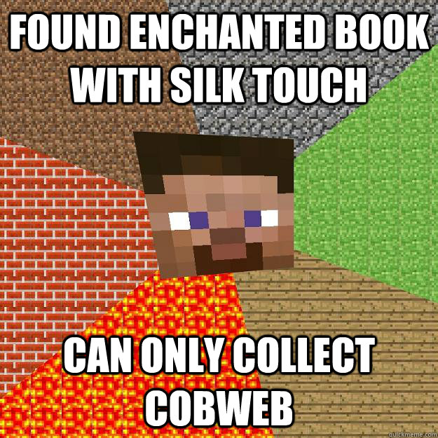 FOUND ENCHANTED BOOK WITH SILK TOUCH CAN ONLY COLLECT COBWEB - FOUND ENCHANTED BOOK WITH SILK TOUCH CAN ONLY COLLECT COBWEB  Minecraft