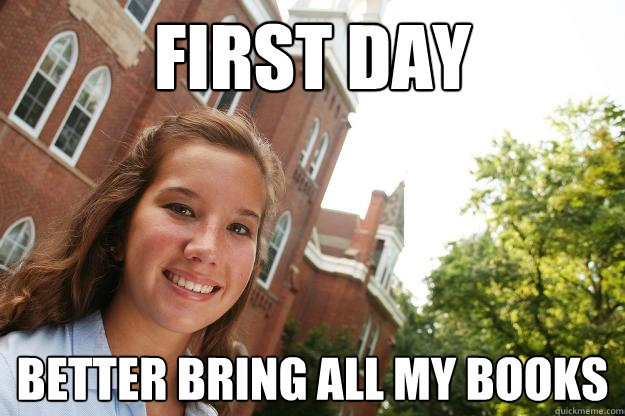 first day better bring all my books  College Freshmen Girl