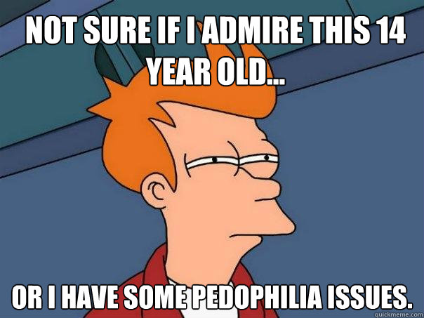 not sure if I admire this 14 year old... Or I have some pedophilia issues.  Futurama Fry