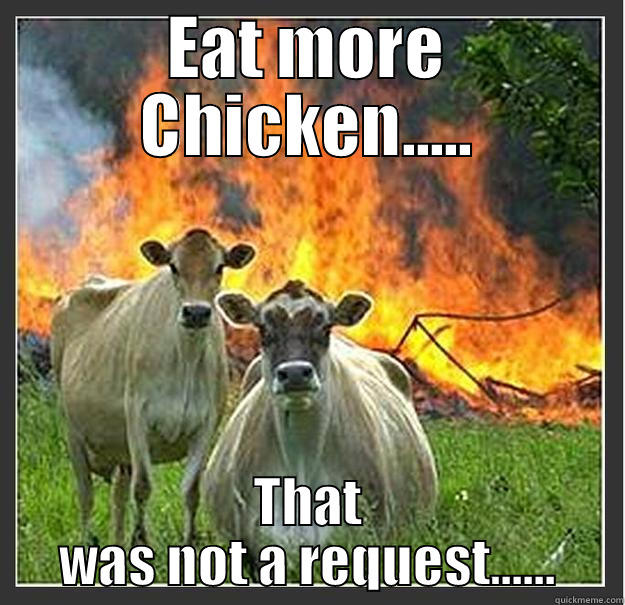 The Chik-Fil-A Cows change strategy - EAT MORE CHICKEN..... THAT WAS NOT A REQUEST...... Evil cows