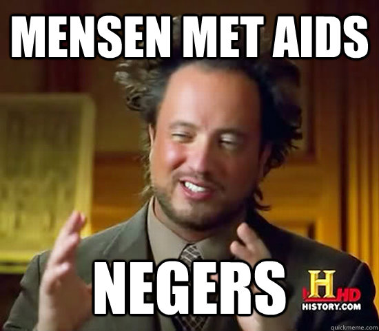 mensen met aids negers - mensen met aids negers  Ancient Aliens