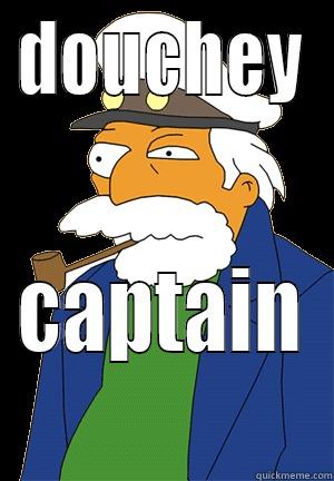 captain douche - DOUCHEY CAPTAIN Misc