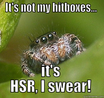 IT'S NOT MY HITBOXES... IT'S HSR, I SWEAR! Misunderstood Spider