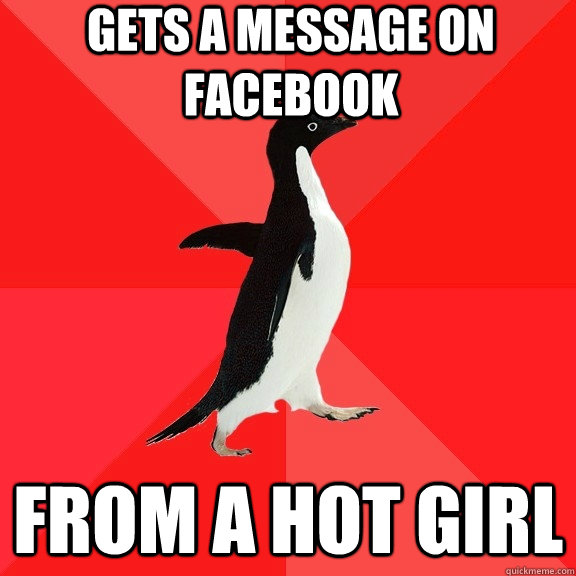 gets a message on facebook from a hot girl  Socially Awesome Penguin