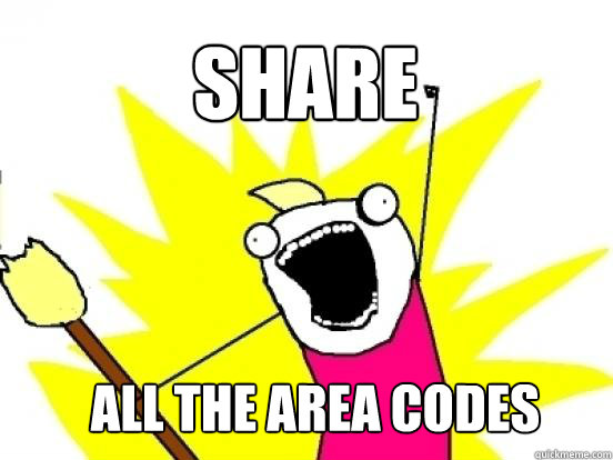 Share ALL the area codes - Share ALL the area codes  X All The Things