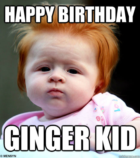 Happy Birthday Ginger Kid - Happy Birthday Ginger Kid  Misc