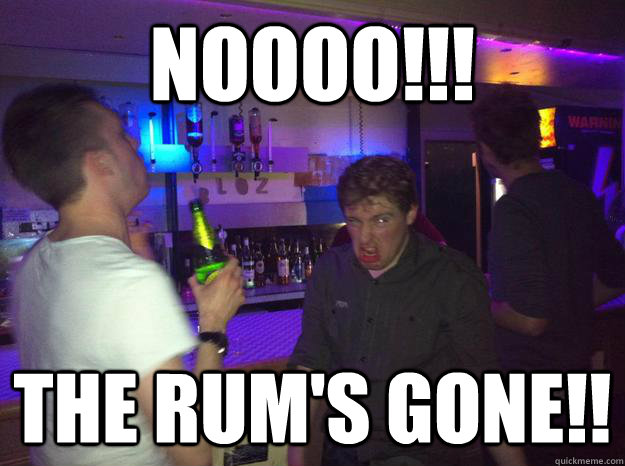 NOooo!!! THE RUM's GOne!! - NOooo!!! THE RUM's GOne!!  Scary Angry Sam