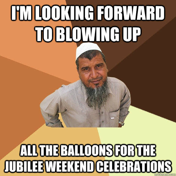 I'm looking forward to blowing up  all the balloons for the jubilee weekend celebrations  Ordinary Muslim Man