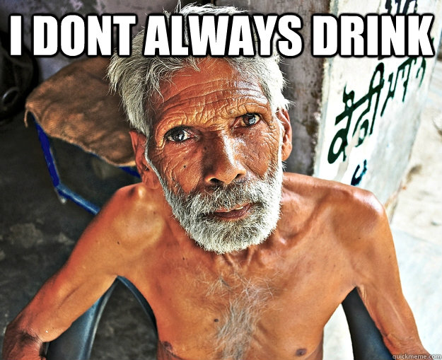 i dont always drink   