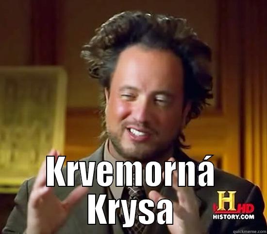  KRVEMORNÁ KRYSA Ancient Aliens