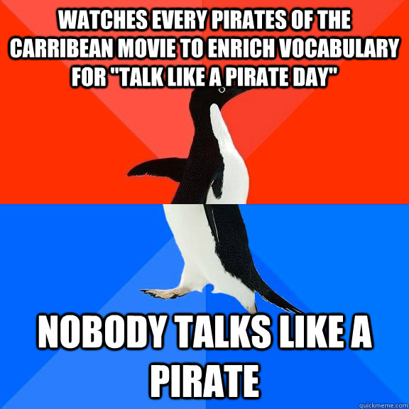 Watches every pirates of the carribean movie to enrich vocabulary for 