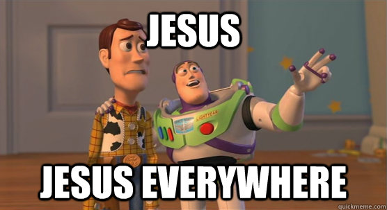 Jesus jesus everywhere  Toy Story Everywhere