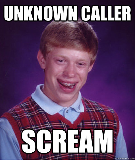 Unknown caller Scream  Bad Luck Brian