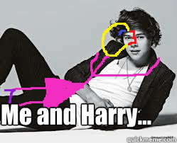  Me and Harry...  