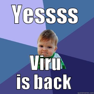 YESSSS VIRU IS BACK  Success Kid