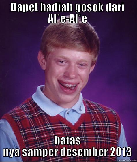 DAPET HADIAH GOSOK DARI AL*E-AL*E BATAS NYA SAMPER DESEMBER 2013 Bad Luck Brian