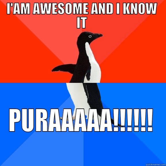 SAP:Now I'am Awesome! - I'AM AWESOME AND I KNOW IT PURAAAAA!!!!!! Socially Awesome Awkward Penguin