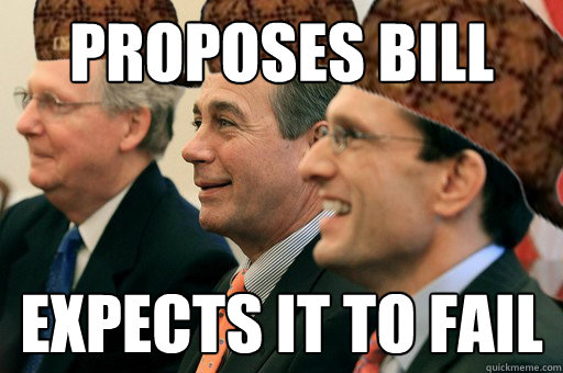 PROPOSES BILL EXPECTS IT TO FAIL  Scumbag Government