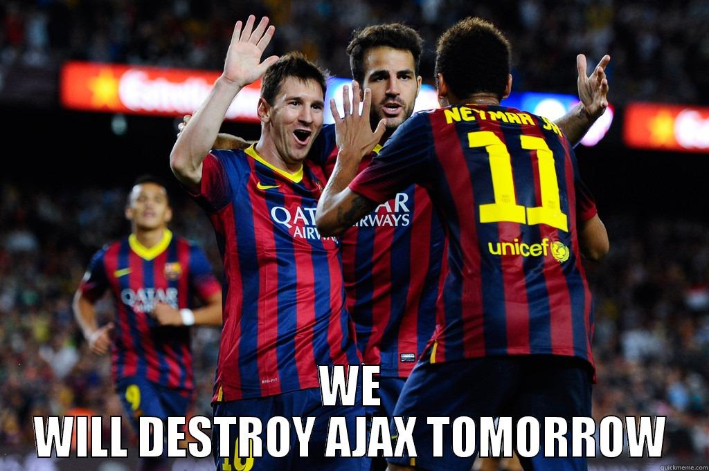  WE WILL DESTROY AJAX TOMORROW Misc