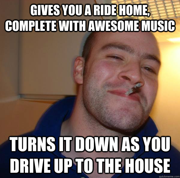 gives-you-a-ride-home-complete-with-awesome-music-turns-it-down-as-you